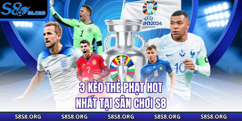 3 kèo thẻ phạt hot nhất tại sân chơi S8