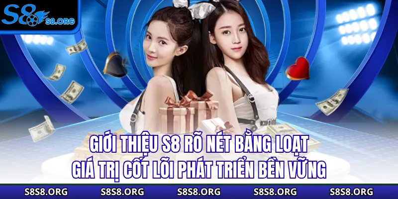 Giới thiệu S8 rõ nét bằng loạt giá trị cốt lõi phát triển bền vững