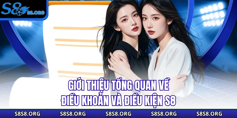 Giới thiệu tổng quan về điều khoản và điều kiện S8