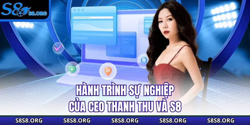 Hành trình sự nghiệp của CEO Thanh Thu và S8