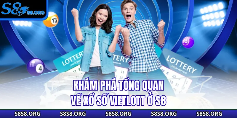 Khám phá tổng quan về xổ số Vietlott ở S8