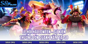 Lễ Hội Halloween - Sự Kiện Thưởng Lớn Quanh Năm Tại S8