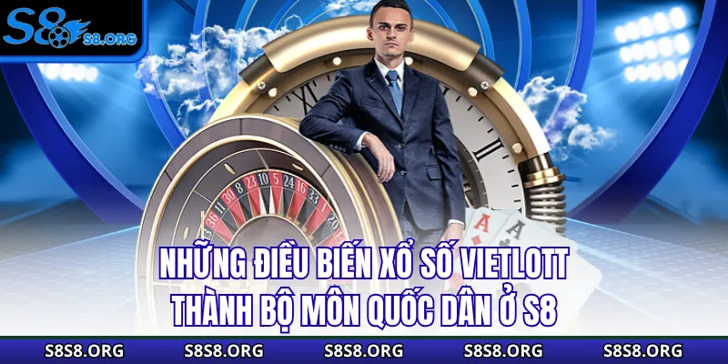 Những điều biến xổ số Vietlott thành bộ môn quốc dân ở S8