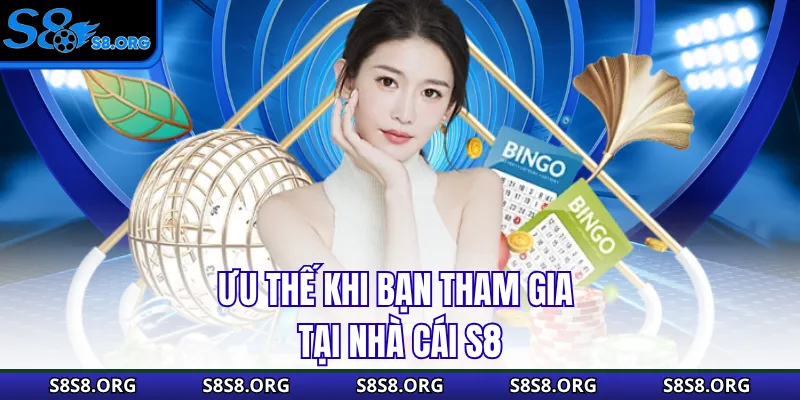 Ưu thế khi bạn tham gia tại nhà cái S8